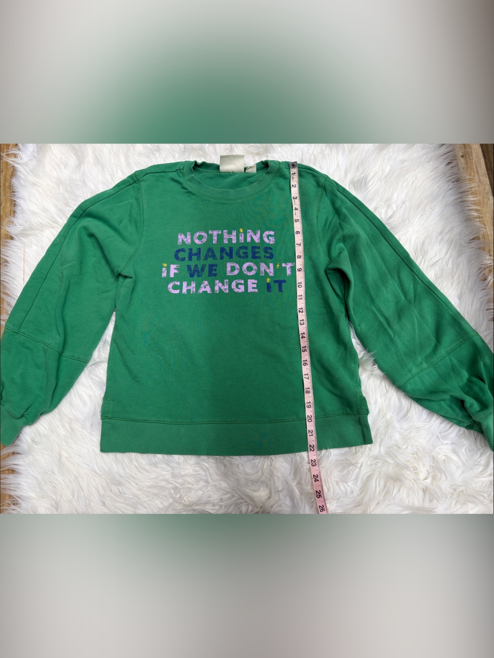 Maeve Anthro Green Graphic Sweatshirt "Nothing Changes If We Don't Change It"